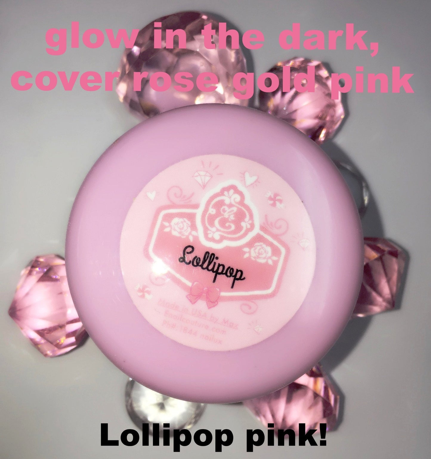 lollipop pink, glow in the dark rose gold cover pink powder